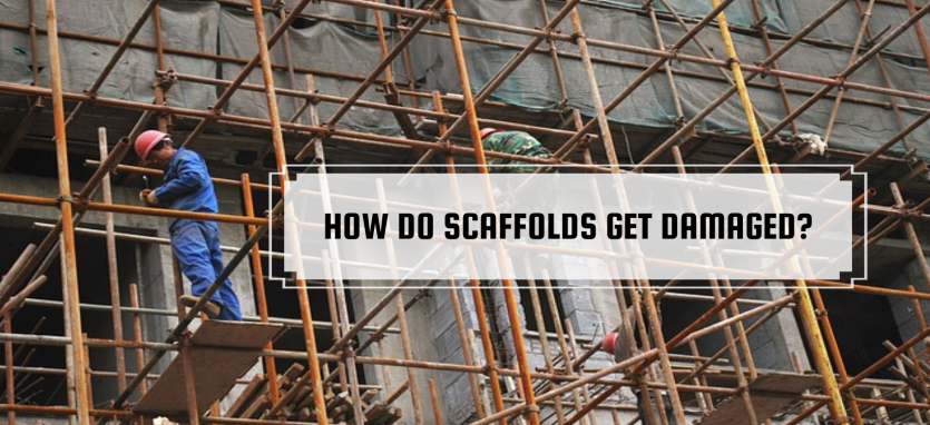 Major Causes That Can Damage Scaffolds