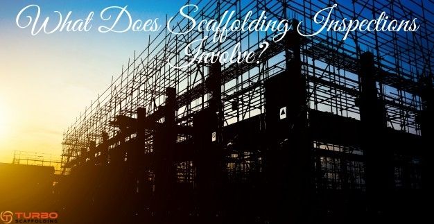 Scaffolding Inspections Involve